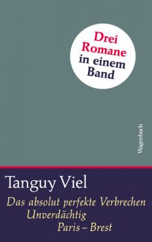 Das absolut perfekte Verbrechen / Unverdächtig / Paris – Brest, Tanguy Viel