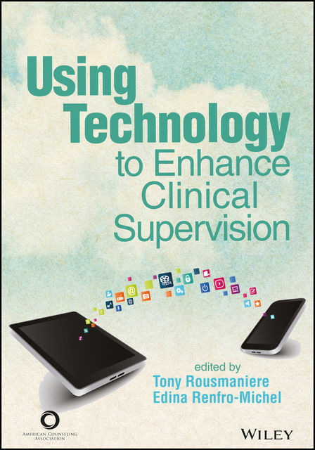 Using Technology to Enhance Clinical Supervision, Tony Rousmaniere