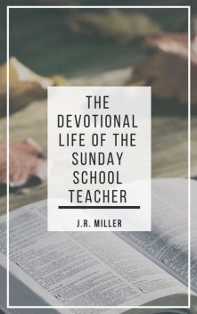 The Devotional Life of the Sunday School Teacher, James Miller
