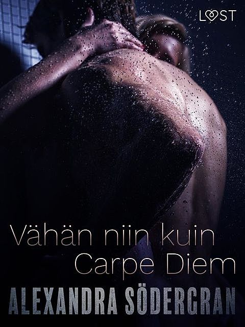 Vähän niin kuin carpe diem – eroottinen novelli, Alexandra Södergran