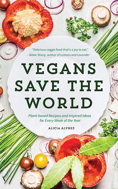 Vegans Save the World, Alice Alvrez