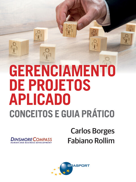 Gerenciamento de Projetos Aplicado: conceitos e guia prático, Carlos Borges, Fabiano Rollim