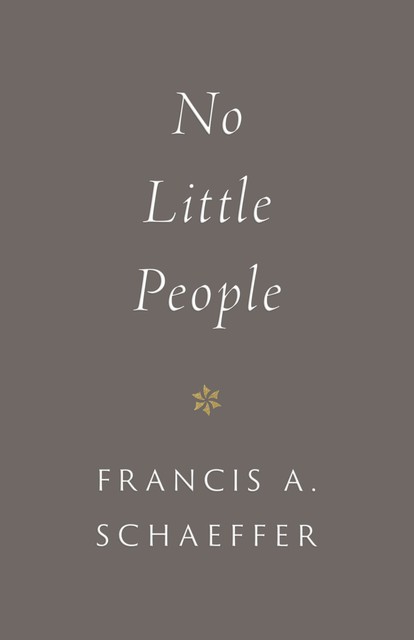 No Little People (Introduction by Udo Middelmann), Francis A. Schaeffer