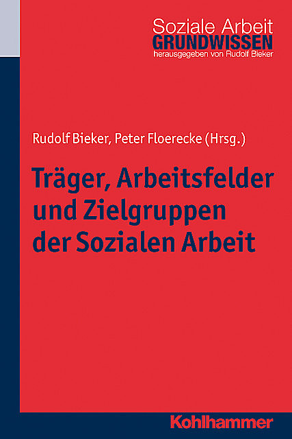 Träger, Arbeitsfelder und Zielgruppen der Sozialen Arbeit, Rudolf Bieker, Peter Floerecke