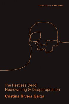 The Restless Dead, Cristina Rivera Garza
