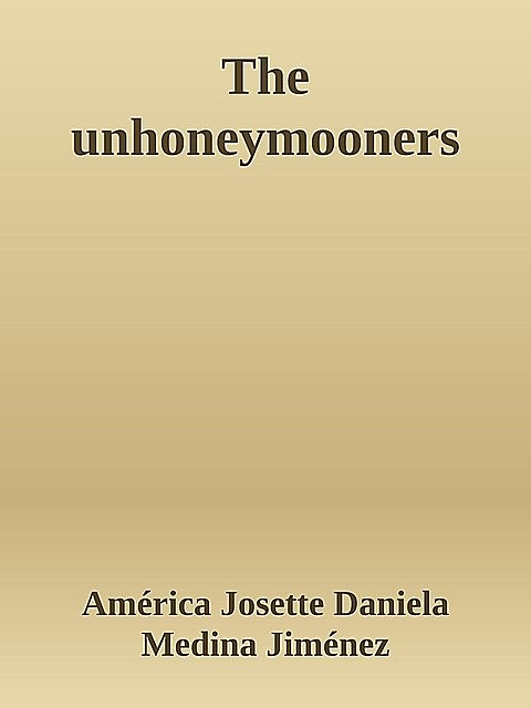 The unhoneymooners, América Josette Daniela Medina Jiménez