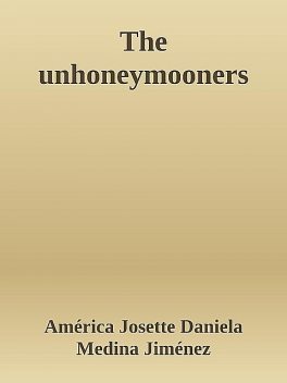 The unhoneymooners, América Josette Daniela Medina Jiménez