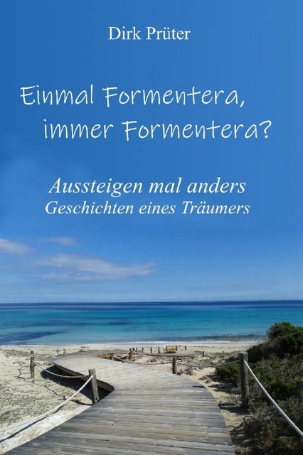 Einmal Formentera, immer Formentera, Dirk Prüter