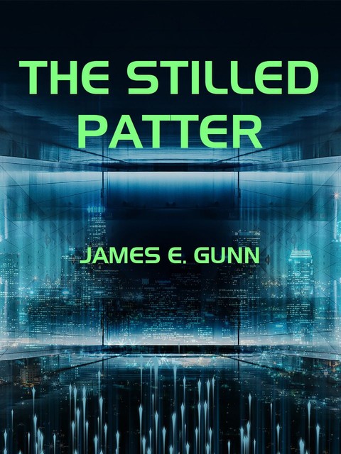 The Stilled Patter, James E.Gunn