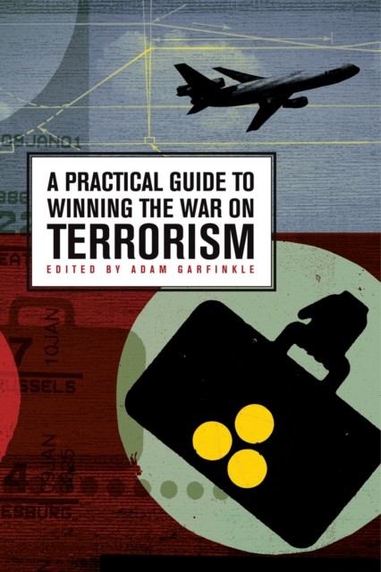 Practical Guide to Winning the War on Terrorism, Adam Garfinkle