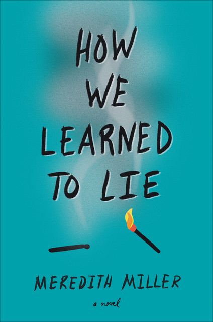 How We Learned to Lie, Meredith Miller