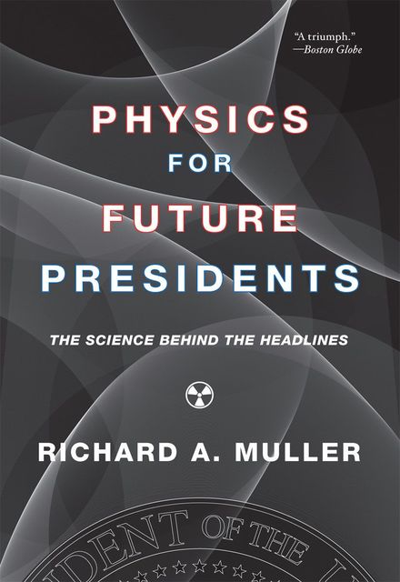 Physics for Future Presidents, Richard Muller