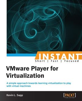 Instant VMware Player for Virtualization, Kevin L. Sapp