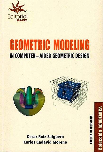 Geometric modeling in computer, Carlos Cadavid Moreno, Oscar Ruiz Salguero