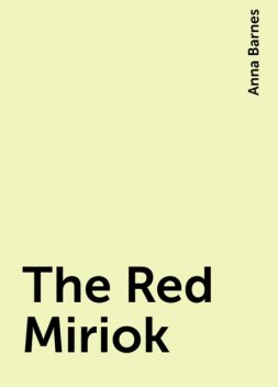 The Red Miriok, Anna Barnes