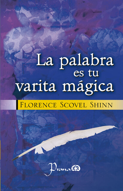 La palabra es tu varita mágica, Florence Scovel Shinn