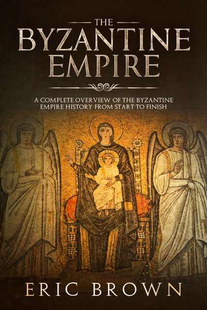 The Byzantine Empire, Eric Brown