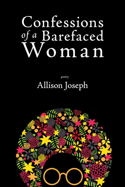 Confessions of a Barefaced Woman, Allison Joseph