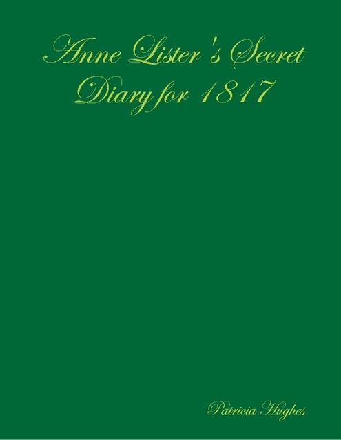 Anne Lister's Secret Diary for 1817, Patricia Hughes