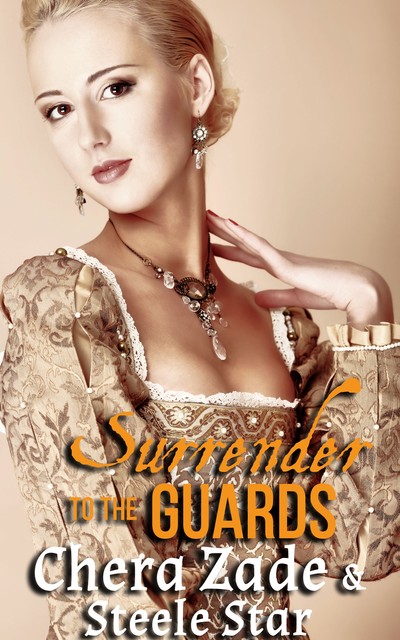 Surrender To The Guards, Chera Zade, Steele Star