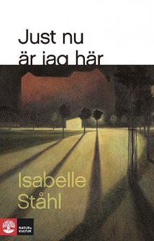 Just nu är jag här, Isabelle Ståhl