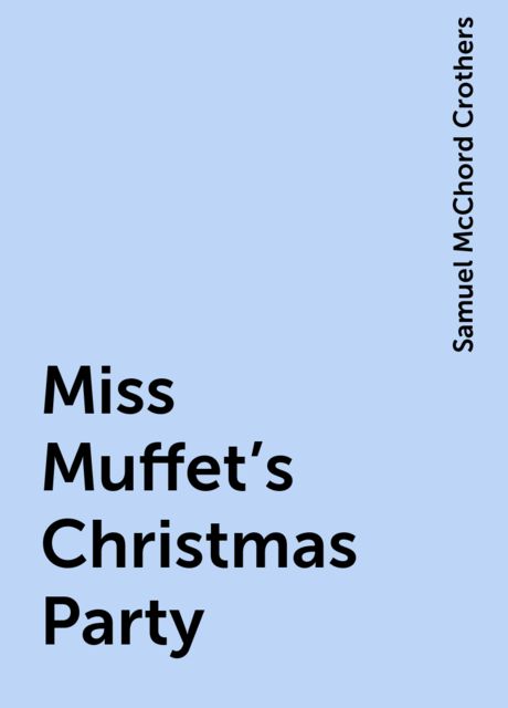 Miss Muffet's Christmas Party, Samuel McChord Crothers