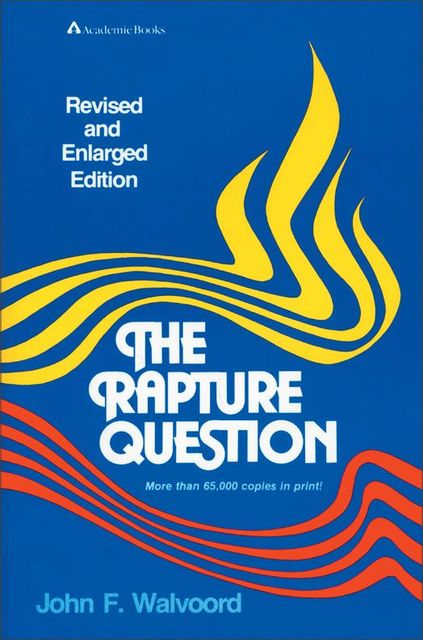 The Rapture Question, John F. Walvoord