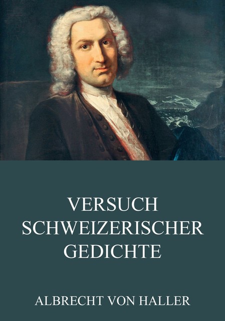 Versuch schweizerischer Gedichte, Albrecht von Haller