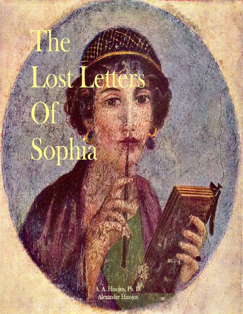 The Lost Letters of Sophia, Ph. D, A.A. Hinojos