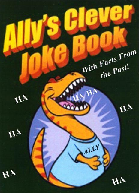 Ally's Clever Joke Book! With Facts from the Past, Phyllis Ph.D. Goldman