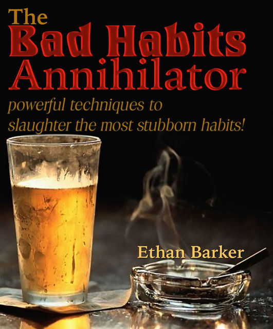 The Bad Habits Annihilator, Ethan Barker