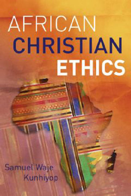 African Christian Ethics, Samuel Waje Kunhiyop