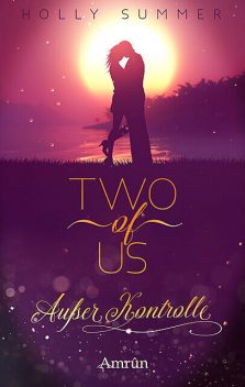 Two of Us: Außer Kontrolle, Holly Summer