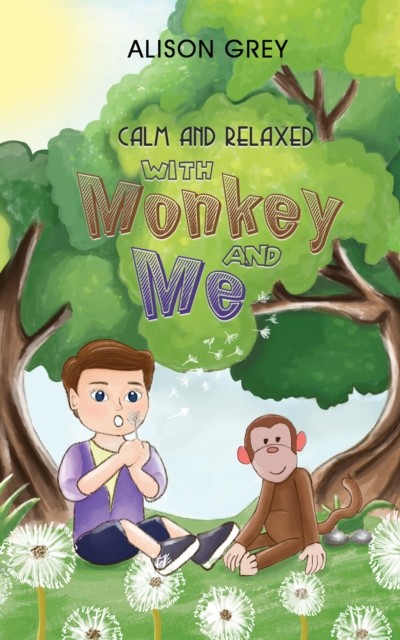 Calm and Relaxed with Monkey and Me, Alison Grey