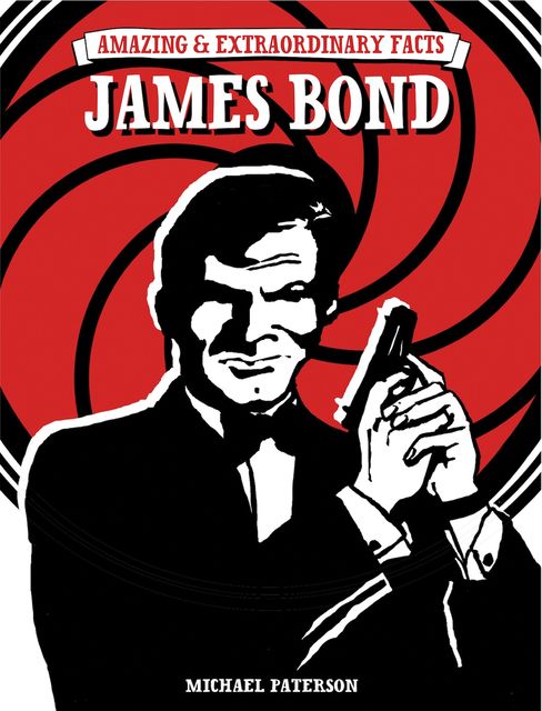 Amazing & Extraordinary Facts – James Bond, Michael Paterson