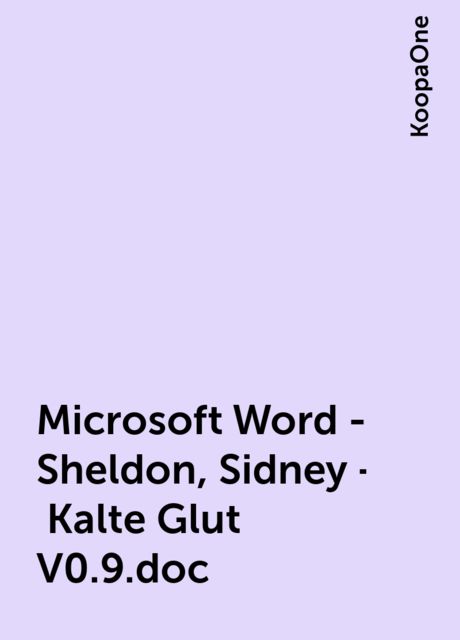 Microsoft Word - Sheldon, Sidney - Kalte Glut V0.9.doc, KoopaOne