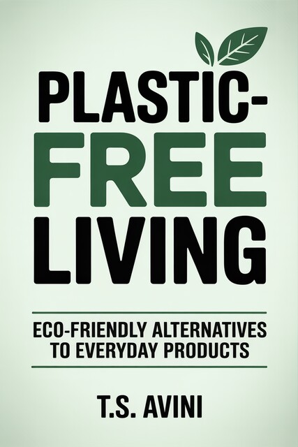 Plastic-Free Living, T. S Avini