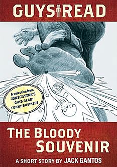 Guys Read: The Bloody Souvenir, Jon Scieszka, Jack Gantos