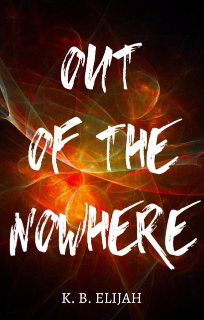 Out of the Nowhere, K.B. Elijah