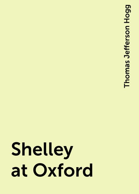 Shelley at Oxford, Thomas Jefferson Hogg