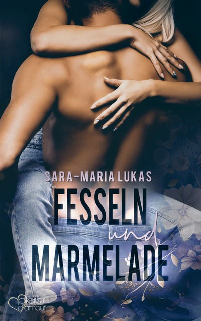 Fesseln und Marmelade, Sara-Maria Lukas