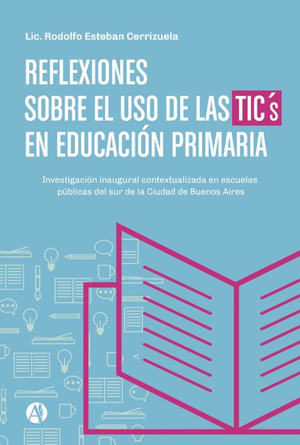 Reflexiones sobre el uso de las TICs en Educación Primaria, Rodolfo Esteban Cerrizuela