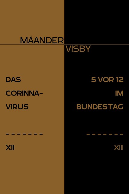 DAS CORINNA-VIRUS & 5 VOR 12 IM BUNDESTAG, Mäander Visby