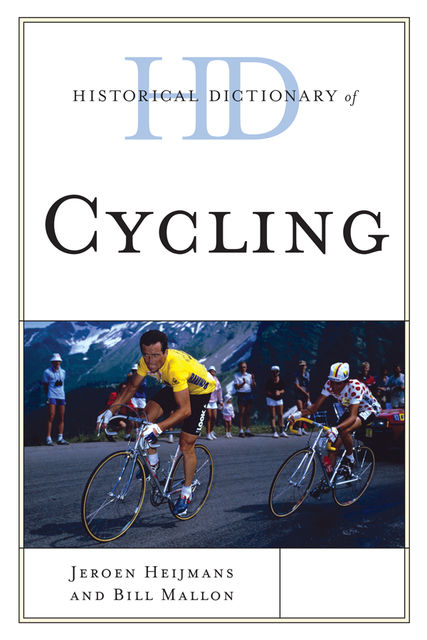 Historical Dictionary of Cycling, Bill Mallon, Jeroen Heijmans