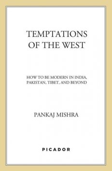 Temptations of the West, Pankaj Mishra