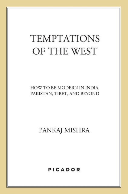 Temptations of the West, Pankaj Mishra