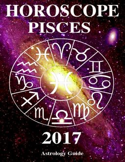 Horoscope 2017 – Pisces, Astrology Guide