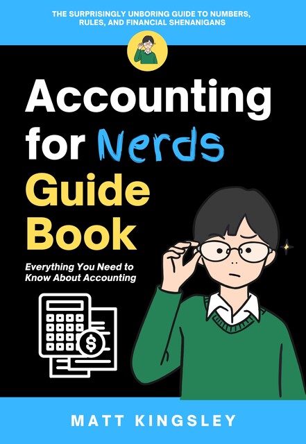 Accounting For Nerds Guide Book, Matt Kingsley