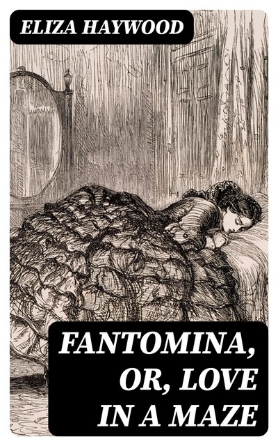 Fantomina, or, Love in a Maze, Eliza Haywood