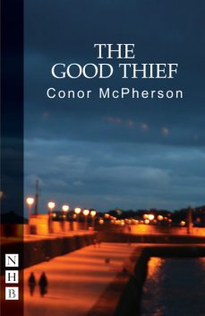 The Good Thief (NHB Modern Plays), Conor McPherson